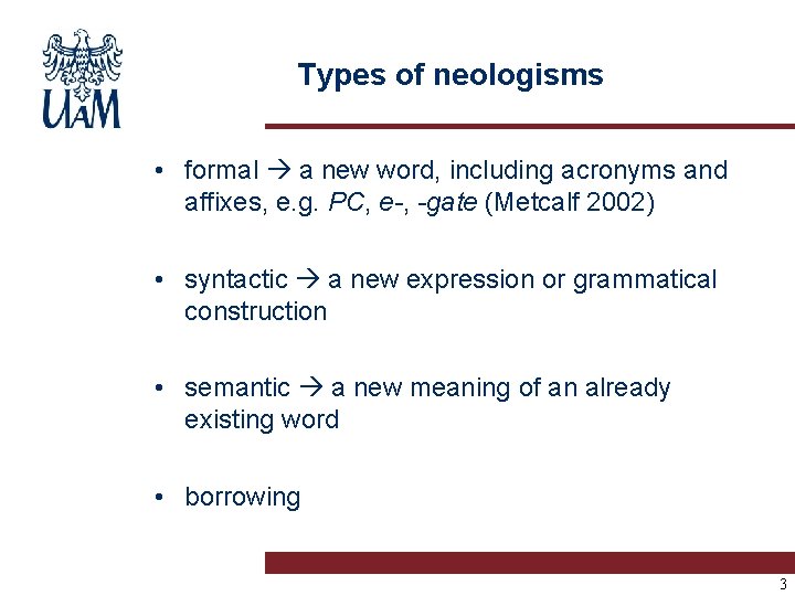 Types of neologisms • formal a new word, including acronyms and affixes, e. g.