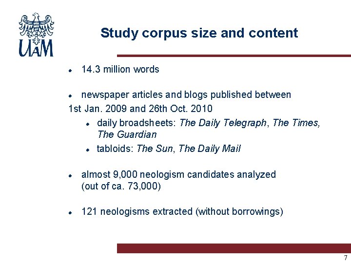 Study corpus size and content 14. 3 million words newspaper articles and blogs published