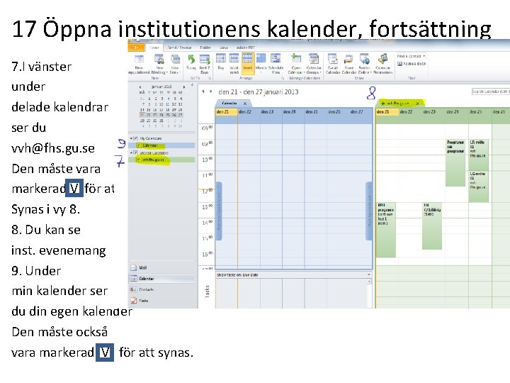 17 Öppna institutionens kalender, fortsättning 7. I vänster under delade kalendrar ser du vvh@fhs.