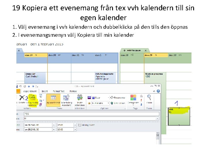 19 Kopiera ett evenemang från tex vvh kalendern till sin egen kalender 1. Välj