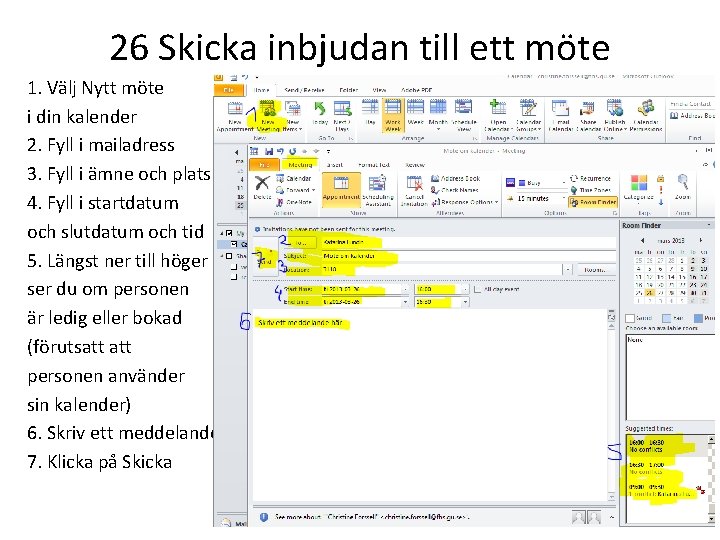 26 Skicka inbjudan till ett möte 1. Välj Nytt möte i din kalender 2.