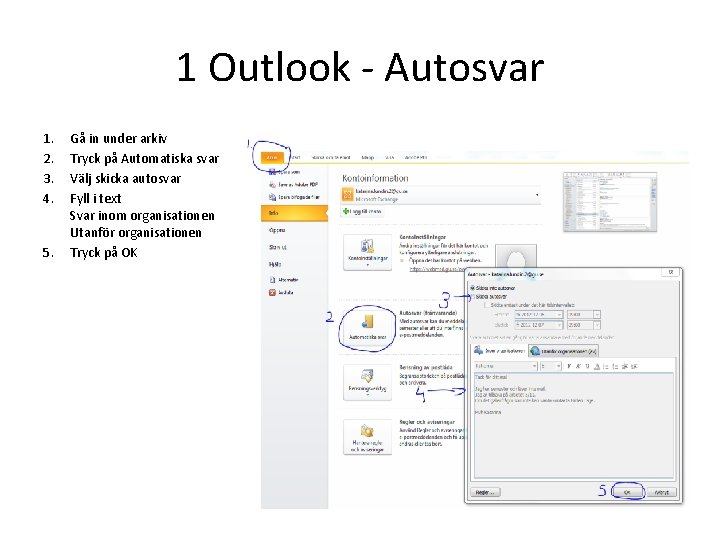 1 Outlook - Autosvar 1. 2. 3. 4. 5. Gå in under arkiv Tryck