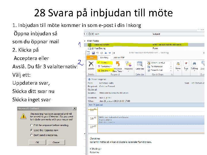 28 Svara på inbjudan till möte 1. Inbjudan till möte kommer in som e-post