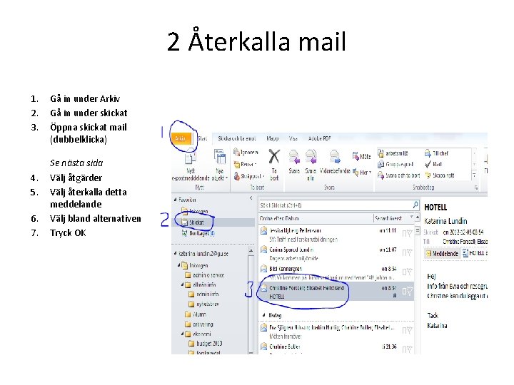 2 Återkalla mail 1. 2. 3. 4. 5. 6. 7. Gå in under Arkiv