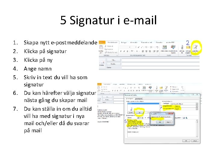 5 Signatur i e-mail 1. 2. 3. 4. 5. 6. 7. Skapa nytt e-postmeddelande
