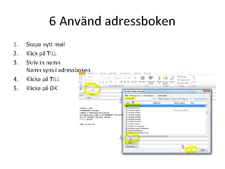 6 Använd adressboken 1. 2. 3. 4. 5. Skapa nytt mail Klick på TILL