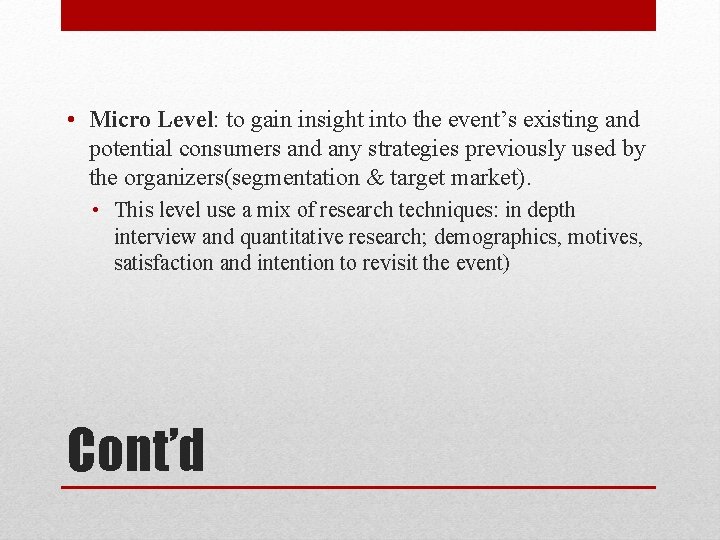 • Micro Level: to gain insight into the event’s existing and potential consumers • Micro Level: to gain insight into the event’s existing and potential consumers