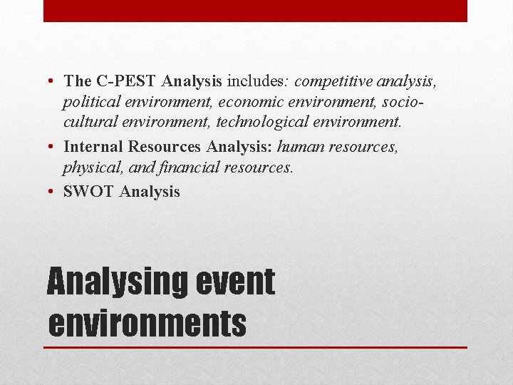 • The C-PEST Analysis includes: competitive analysis, political environment, economic environment, sociocultural environment, • The C-PEST Analysis includes: competitive analysis, political environment, economic environment, sociocultural environment,