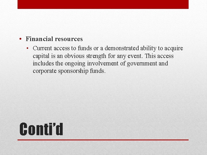• Financial resources • Current access to funds or a demonstrated ability to • Financial resources • Current access to funds or a demonstrated ability to