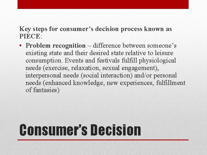 Key steps for consumer’s decision process known as PIECE: • Problem recognition – difference Key steps for consumer’s decision process known as PIECE: • Problem recognition – difference