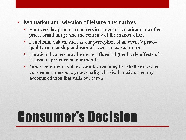 • Evaluation and selection of leisure alternatives • For everyday products and services, • Evaluation and selection of leisure alternatives • For everyday products and services,