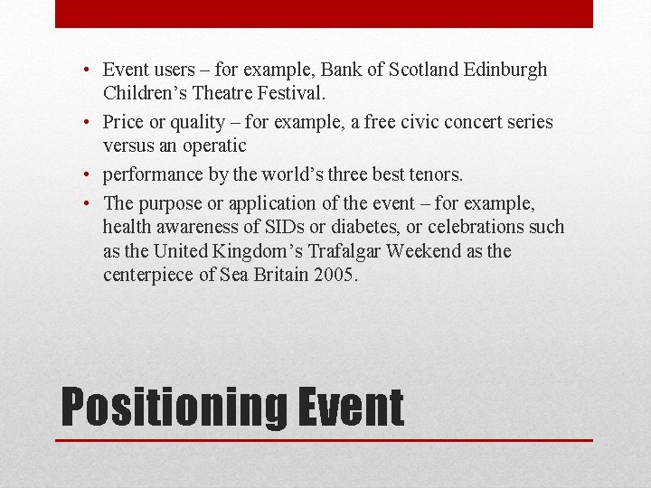 • Event users – for example, Bank of Scotland Edinburgh Children’s Theatre Festival. • Event users – for example, Bank of Scotland Edinburgh Children’s Theatre Festival.