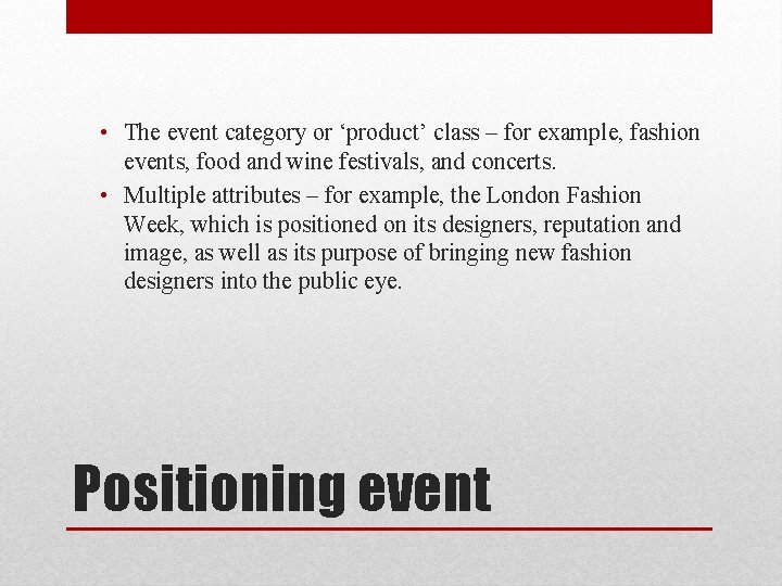 • The event category or ‘product’ class – for example, fashion events, food • The event category or ‘product’ class – for example, fashion events, food