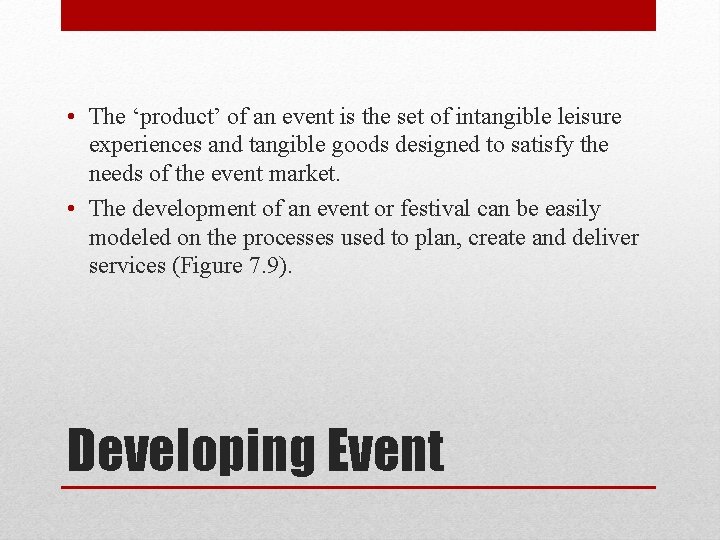 • The ‘product’ of an event is the set of intangible leisure experiences • The ‘product’ of an event is the set of intangible leisure experiences