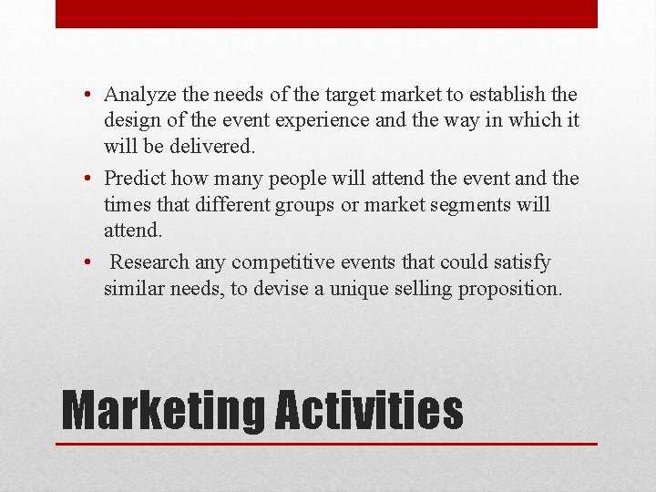 • Analyze the needs of the target market to establish the design of • Analyze the needs of the target market to establish the design of