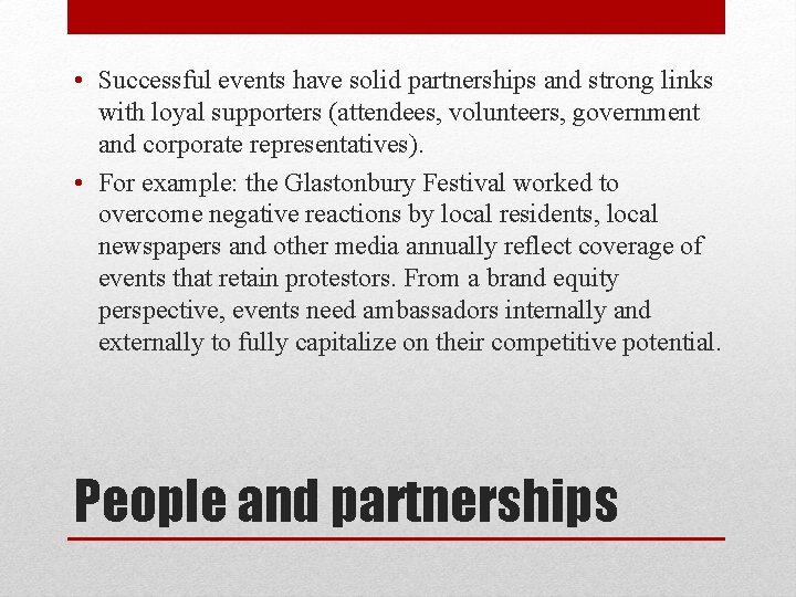 • Successful events have solid partnerships and strong links with loyal supporters (attendees, • Successful events have solid partnerships and strong links with loyal supporters (attendees,
