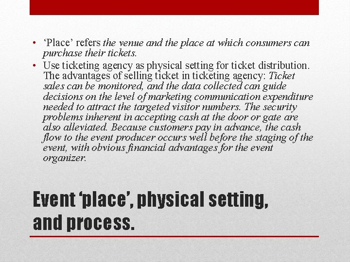 • ‘Place’ refers the venue and the place at which consumers can purchase • ‘Place’ refers the venue and the place at which consumers can purchase