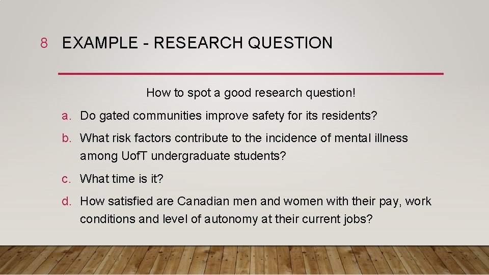8 EXAMPLE - RESEARCH QUESTION How to spot a good research question! a. Do 8 EXAMPLE - RESEARCH QUESTION How to spot a good research question! a. Do