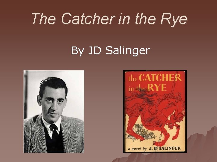 The Catcher in the Rye By JD Salinger 