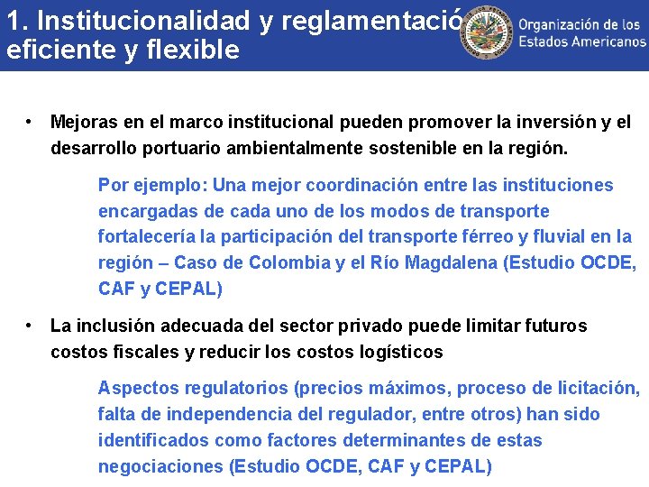 1. Institucionalidad y reglamentación eficiente y flexible • Mejoras en el marco institucional pueden