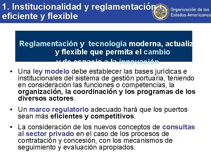 1. Institucionalidad y reglamentación eficiente y flexible Reglamentación y tecnología moderna, actualizada y flexible