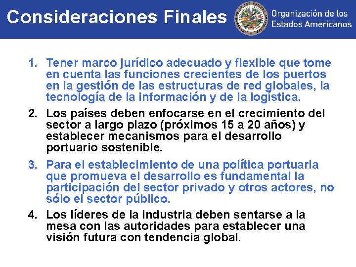 Consideraciones Finales 1. Tener marco jurídico adecuado y flexible que tome en cuenta las