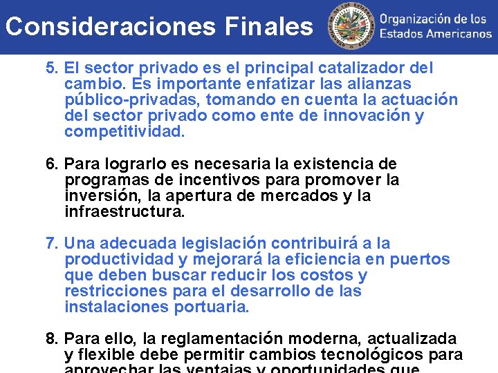 Consideraciones Finales 5. El sector privado es el principal catalizador del cambio. Es importante