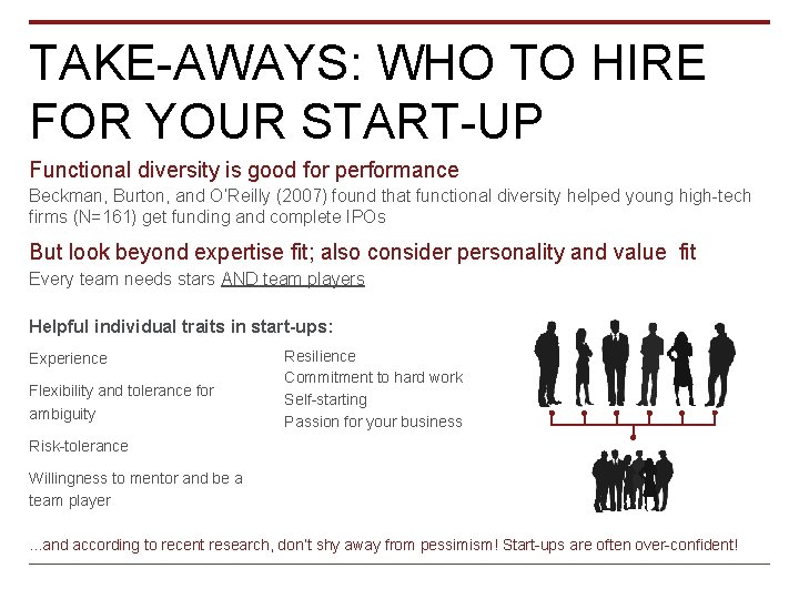 TAKE-AWAYS: WHO TO HIRE FOR YOUR START-UP Functional diversity is good for performance Beckman,