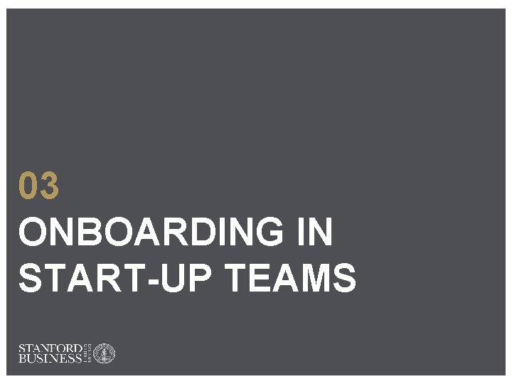 03 ONBOARDING IN START-UP TEAMS 