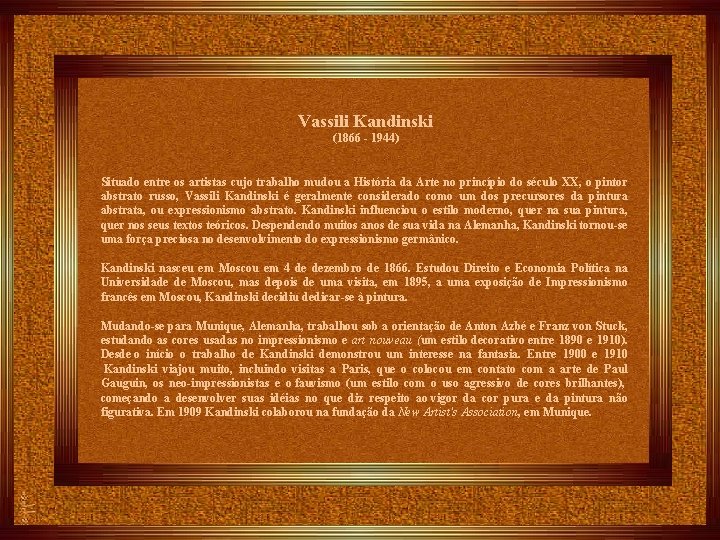 Vassili Kandinski (1866 - 1944) Situado entre os artistas cujo trabalho mudou a História