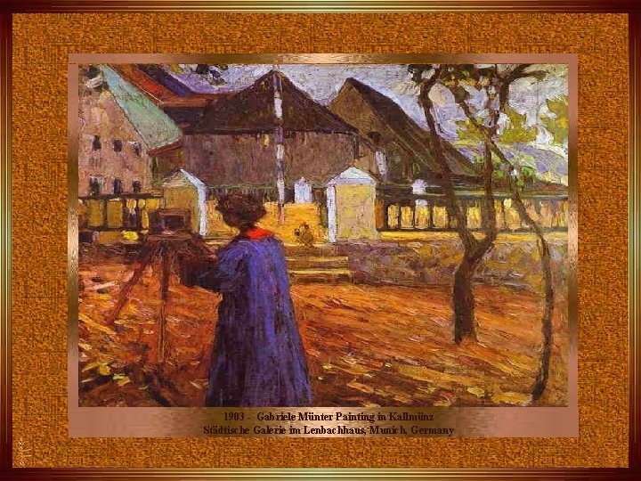1903 - Gabriele Münter Painting in Kallmünz Städtische Galerie im Lenbachhaus, Munich, Germany 