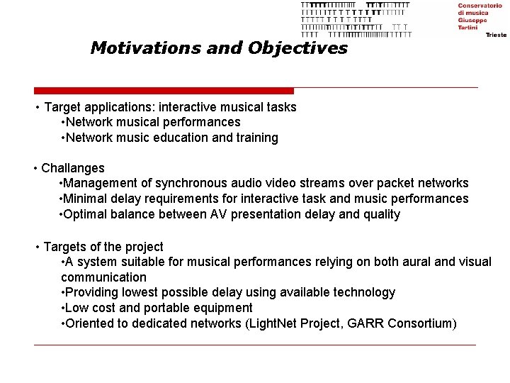 Motivations and Objectives • Target applications: interactive musical tasks • Network musical performances • Motivations and Objectives • Target applications: interactive musical tasks • Network musical performances •