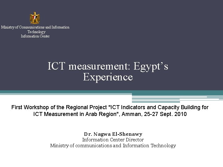 Ministry of Communications and Information Technology Information Center ICT measurement: Egypt’s Experience First Workshop