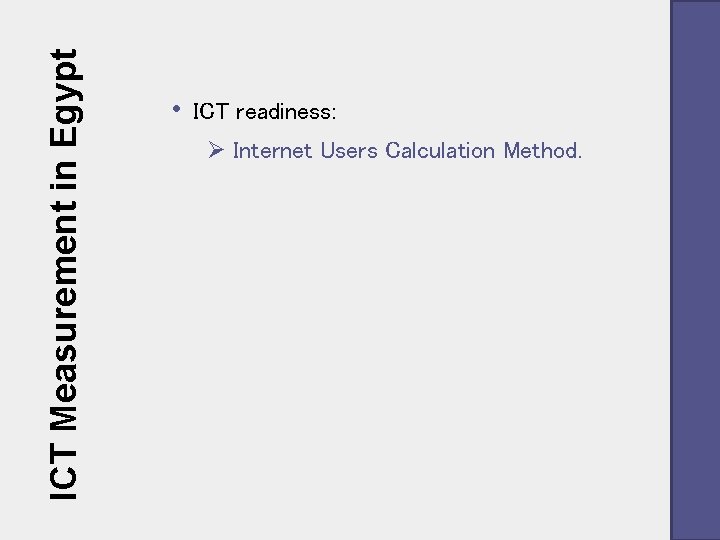 ICT Measurement in Egypt • ICT readiness: Ø Internet Users Calculation Method. 