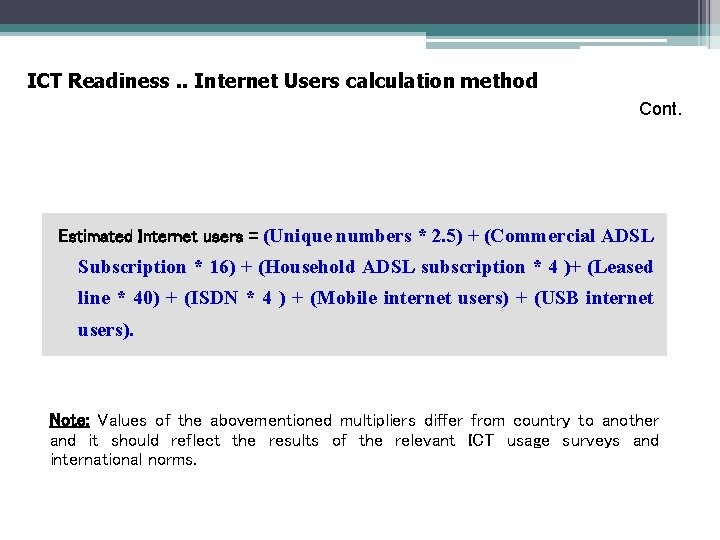 ICT Readiness. . Internet Users calculation method Cont. Estimated Internet users = (Unique numbers