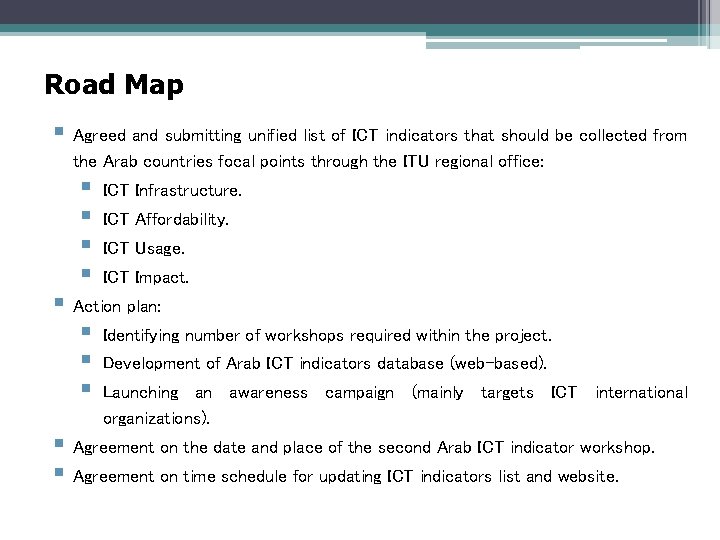 Road Map § Agreed and submitting unified list of ICT indicators that should be
