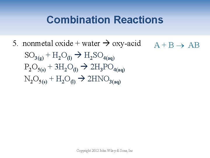 Combination Reactions 5. nonmetal oxide + water oxy-acid SO 3(g) + H 2 O(l)