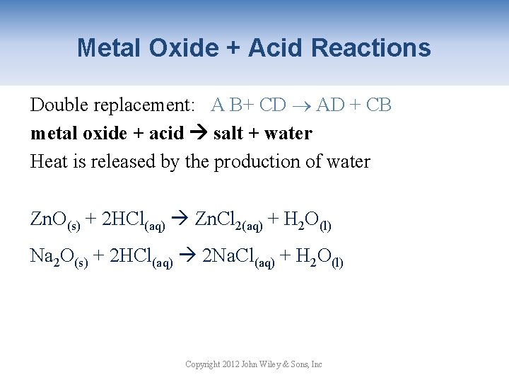Metal Oxide + Acid Reactions Double replacement: A B+ CD AD + CB metal