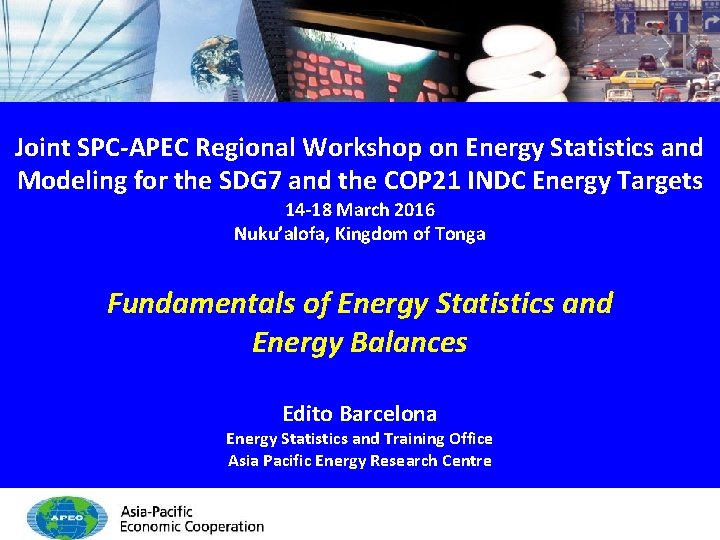 　　　　　　 Joint SPC-APEC Regional Workshop on Energy Statistics and Modeling for the SDG 7