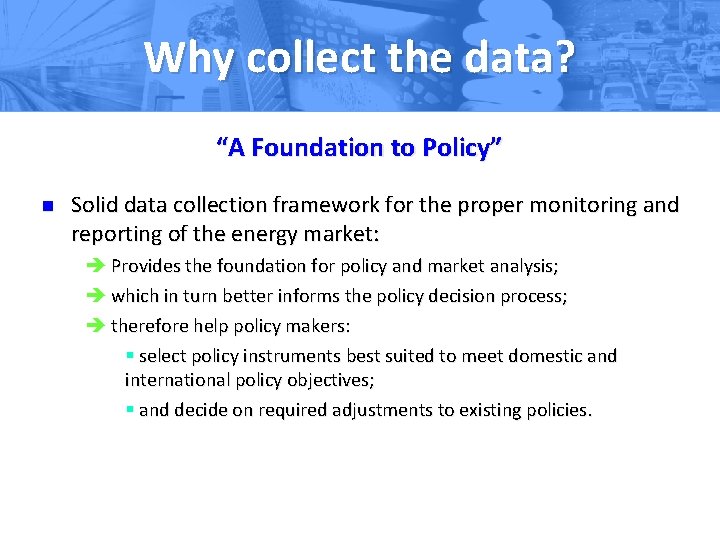 Why collect the data? “A Foundation to Policy” n Solid data collection framework for