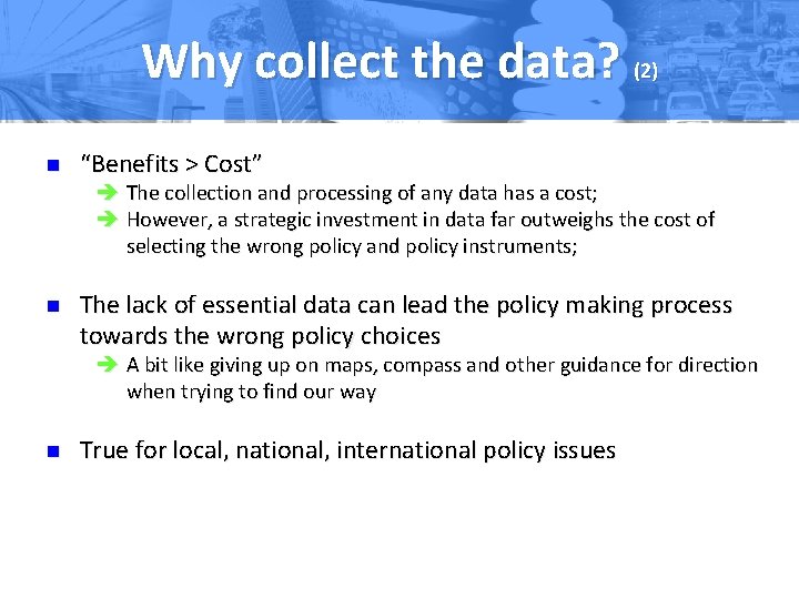 Why collect the data? (2) n “Benefits > Cost” è The collection and processing