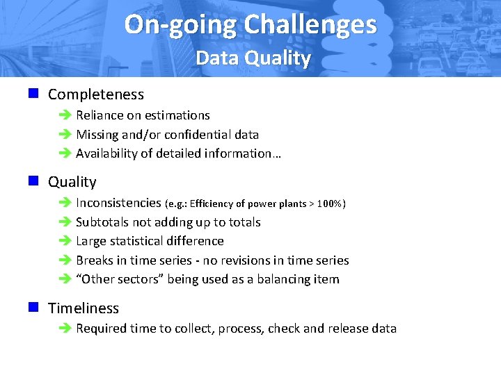 On-going Challenges Data Quality n Completeness è Reliance on estimations è Missing and/or confidential