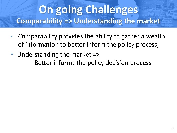 On going Challenges Comparability => Understanding the market Comparability provides the ability to gather