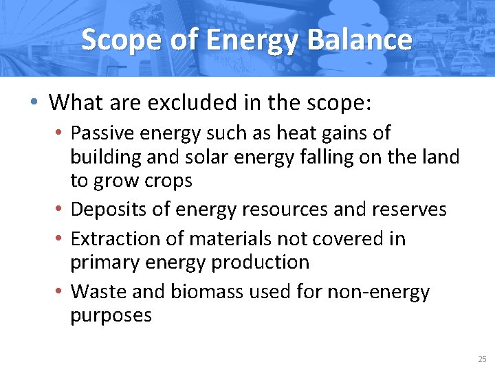 Scope of Energy Balance • What are excluded in the scope: • Passive energy