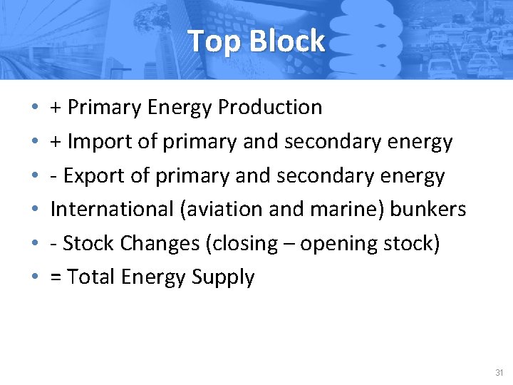 Top Block • • • + Primary Energy Production + Import of primary and