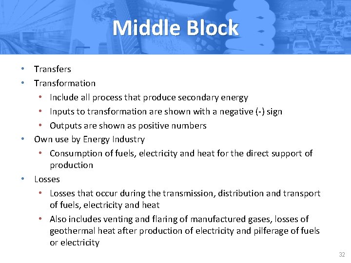 Middle Block • Transfers • Transformation • Include all process that produce secondary energy