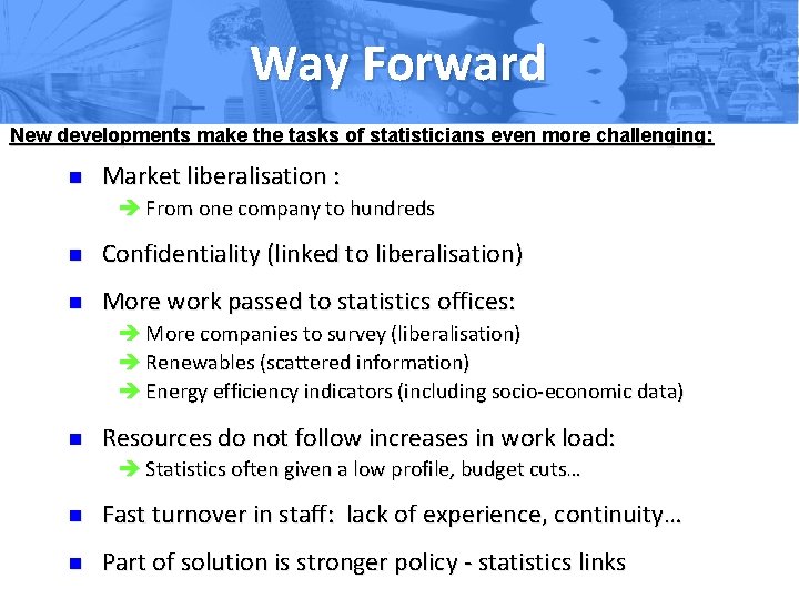 Way Forward New developments make the tasks of statisticians even more challenging: n Market