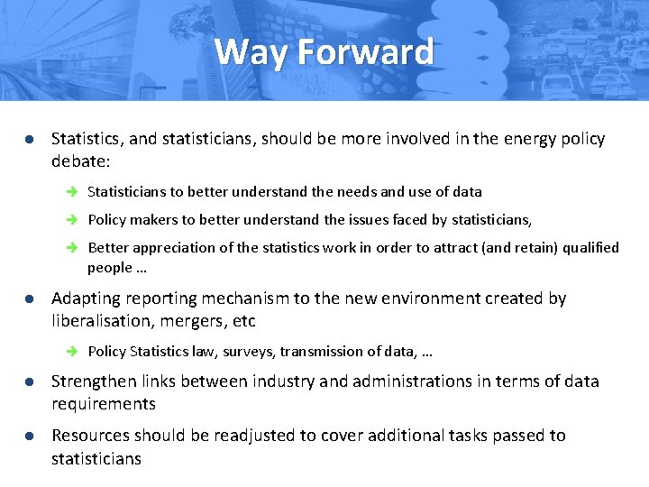 Way Forward l l Statistics, and statisticians, should be more involved in the energy