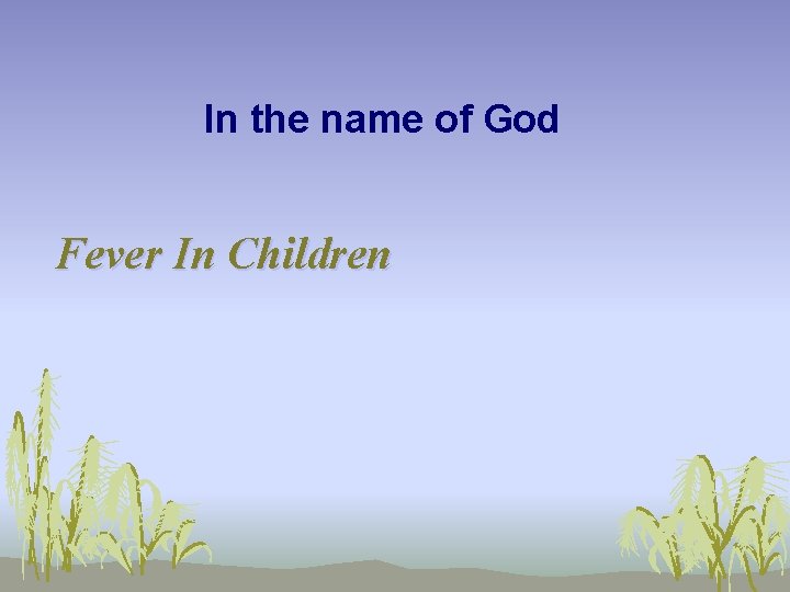 In the name of God Fever In Children 