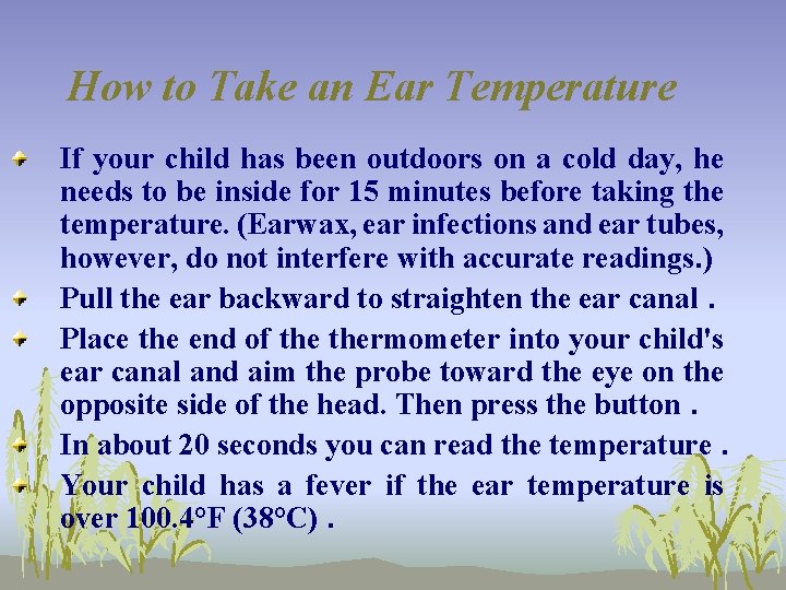 How to Take an Ear Temperature If your child has been outdoors on a